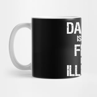 Danger is real, fear is an illusion. Mug